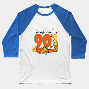 Straight Outta The 90s Baseball T-Shirt